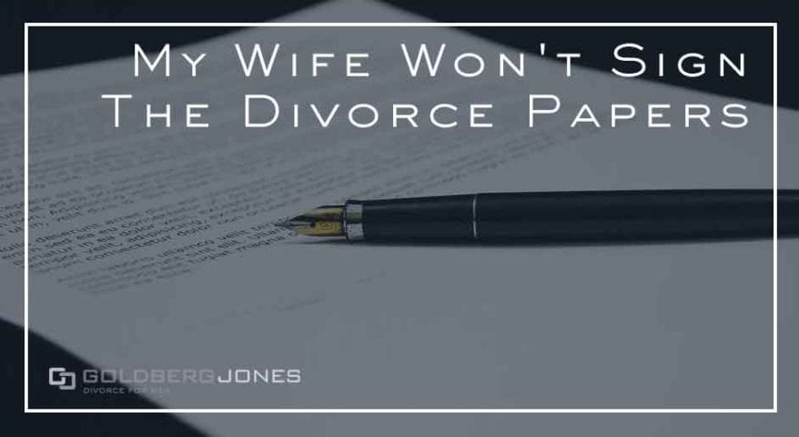 what if your spouse wont sign divorce papers