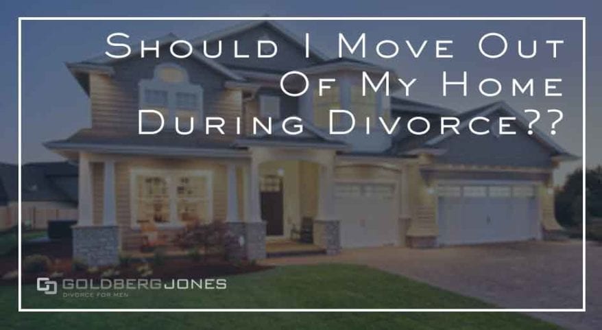 consequences to moving out of shared home during divorce