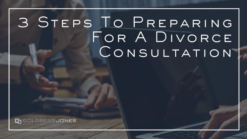 Preparing for an Initial Divorce Consultation Goldberg Jones