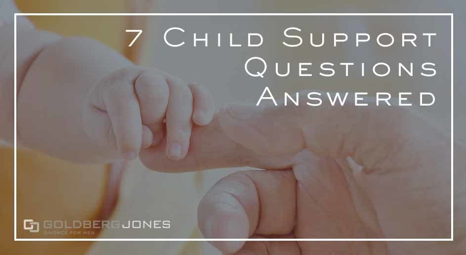7 Child Support Questions Answered Goldberg Jones San Diego
