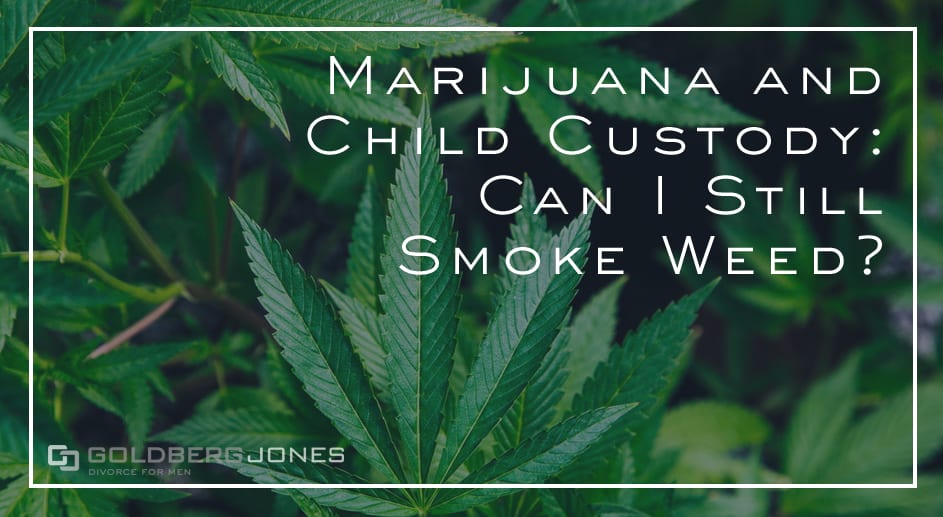 Marijuana And Child Custody Can I Still Smoke Weed Marijuana And Child Custody Can I Still Smoke Weed