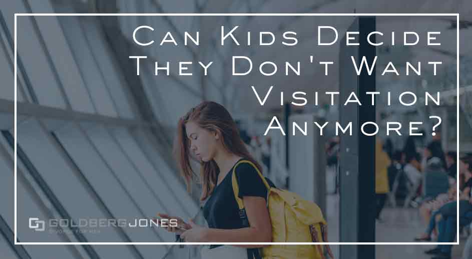 Can Children Decide They Don't Want Visitation Anymore?