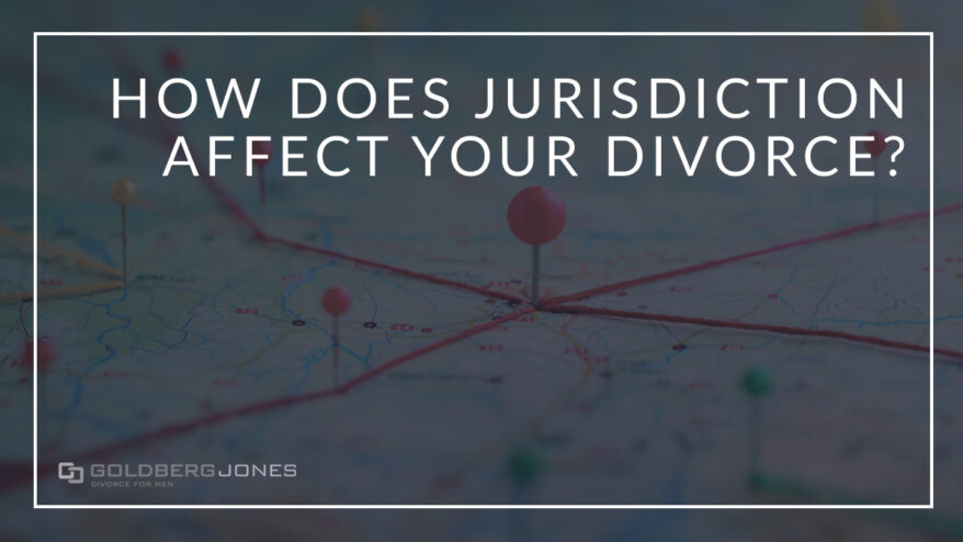 How Does Jurisdiction Affect Your Divorce?