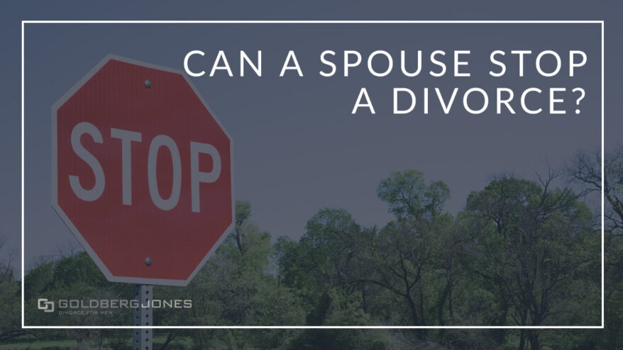 if you want to get divorced can your spouse stop you