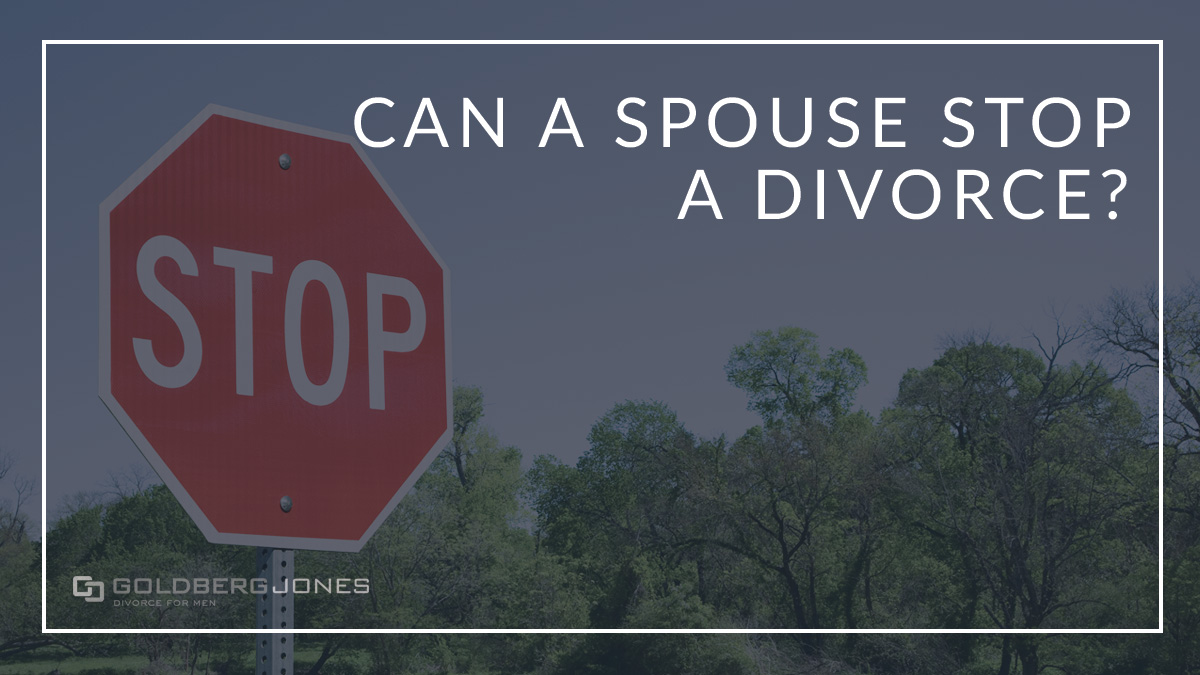 if you want to get divorced can your spouse stop you